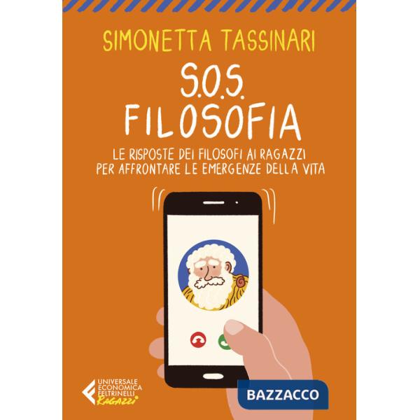S.O.S. Filosofia. Le risposte dei filosofi ai ragazzi per affrontare le emergenze della vita