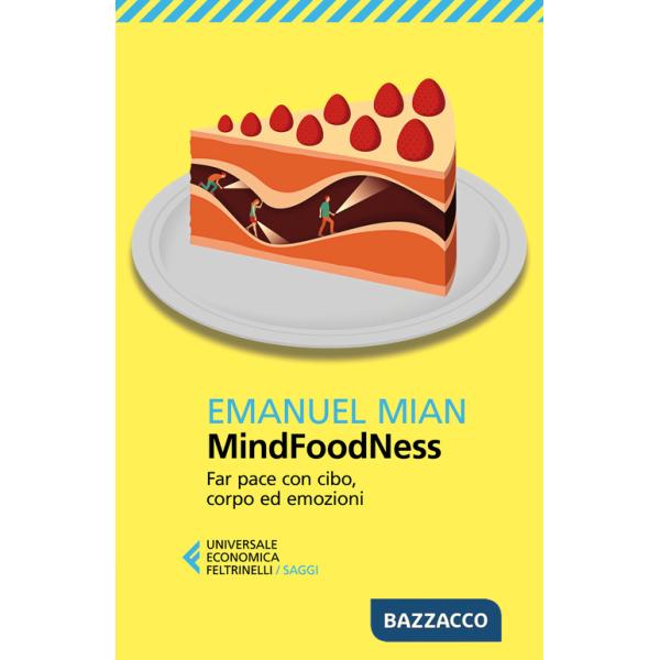 MindFoodNess. Far pace con cibo, corpo ed emozioni. Ediz. ampliata