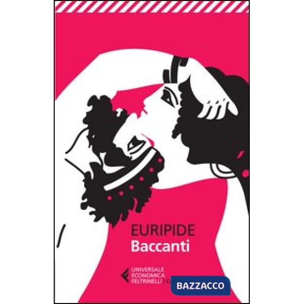 Baccanti. Testo greco a fronte (Le)