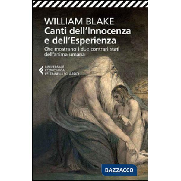 Canti dell'innocenza e dell'esperienza. Che mostrano i due contrari stati dell'anima umana