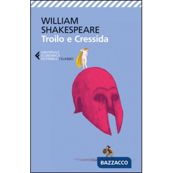 Troilo e Cressida. Testo inglese a fronte