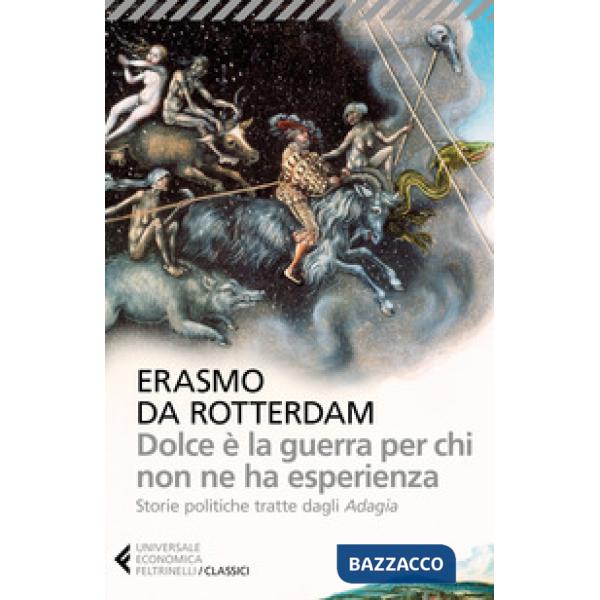 Dolce è la guerra per chi non ne ha esperienza. Storie politiche tratte dagli «A