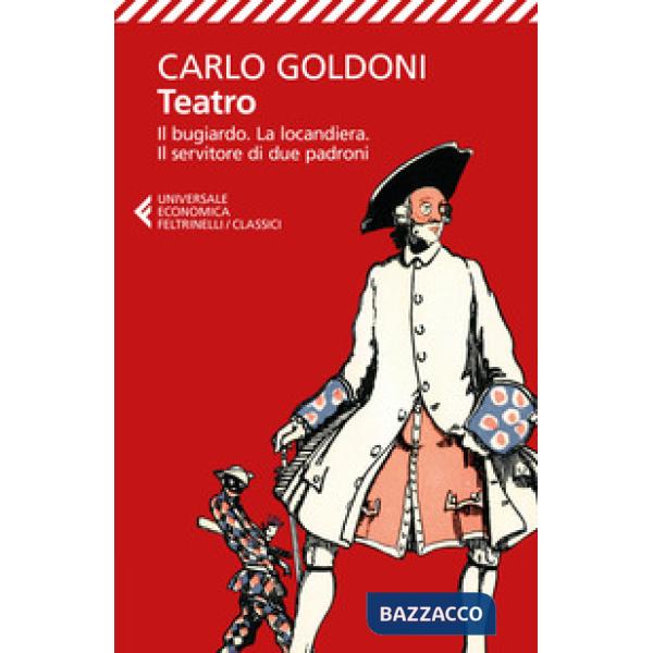 Teatro. Il bugiardo-La locandiera-Il servitore di due padroni