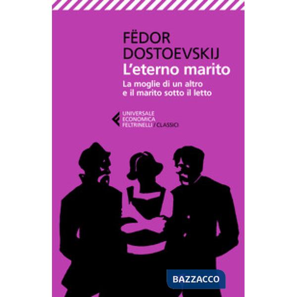 Eterno marito-La moglie di un altro e il marito sotto il letto (L')
