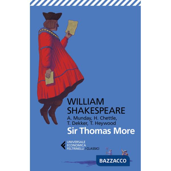 Sir Thomas More. Con Anthony Munday, Henry Chettle, Thomas Heywood, Thomas Dekker. Testo originale a fronte
