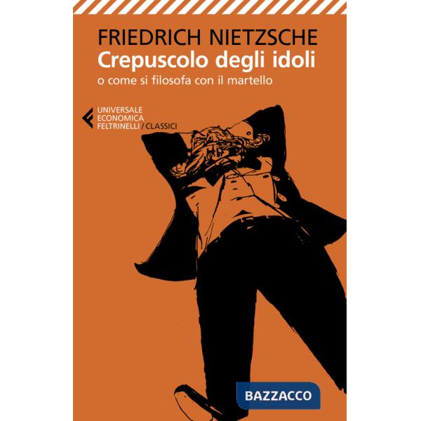 Crepuscolo degli idoli o come si filosofa con il martello