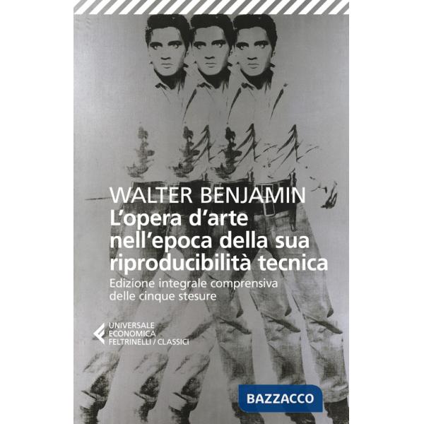 Opera d'arte nell'epoca della sua riproducibilità tecnica. Edizione integrale comprensiva delle cinque stesure (L')