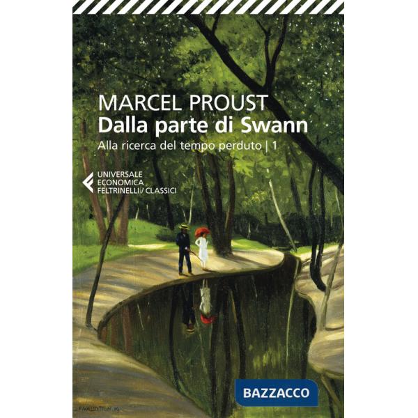 Dalla parte di Swann. Alla ricerca del tempo perduto. Vol. 1