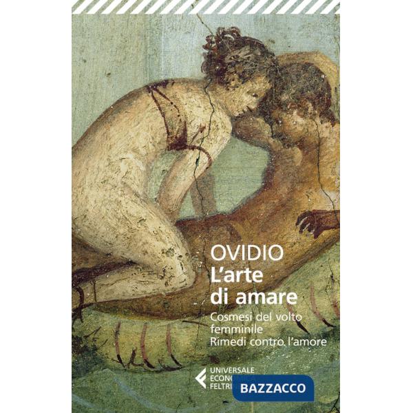 Arte di amare-Cosmesi del volto femminile-Rimedi contro l'amore (L')