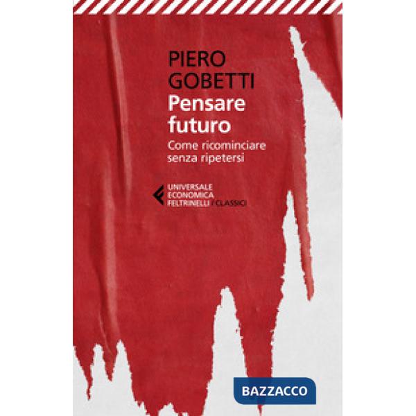 Pensare futuro. Come ricominciare senza ripetersi