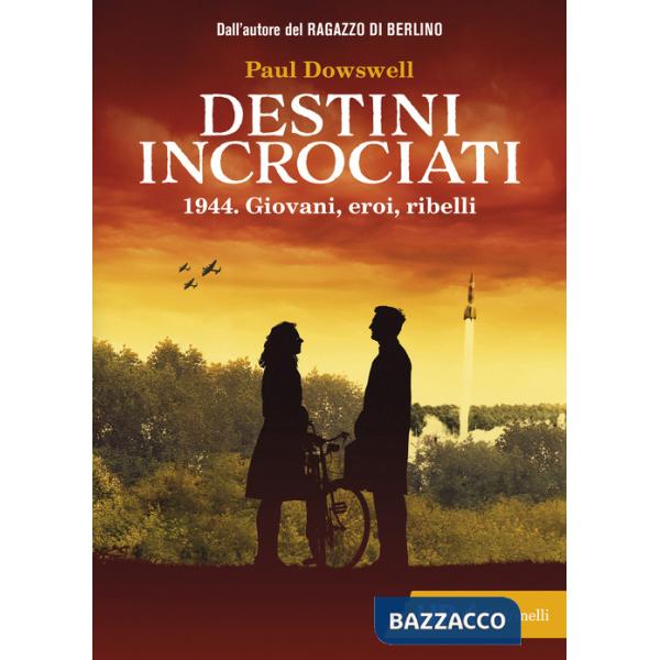 Destini incrociati. 1944. Giovani, eroi, ribelli
