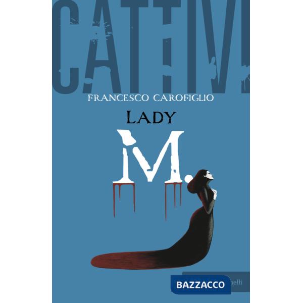 Cattivi. Lady M.