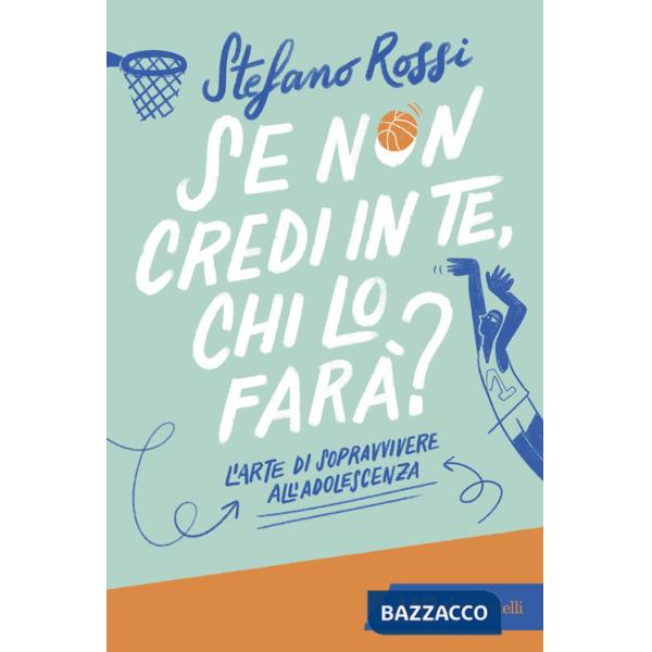Se non credi in te, chi lo farà? L'arte di sopravvivere all'adolescenza