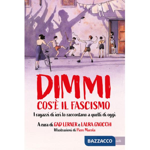 Dimmi cos'è il fascismo. I ragazzi di ieri lo raccontano a quelli di oggi