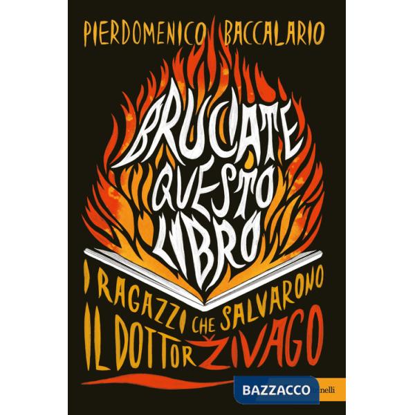 Bruciate questo libro. I ragazzi che salvarono Il dottor Zivago
