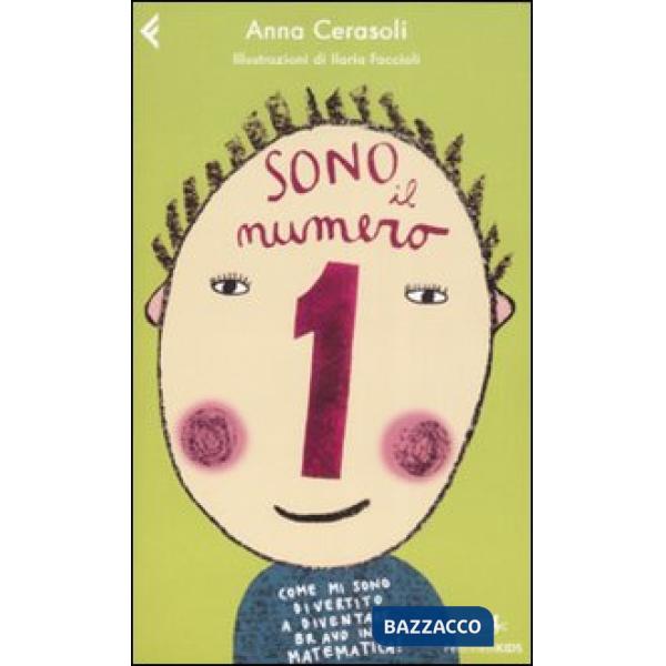 Sono il numero 1. Come mi sono divertito a diventare bravo in matematica! Ediz. illustrata