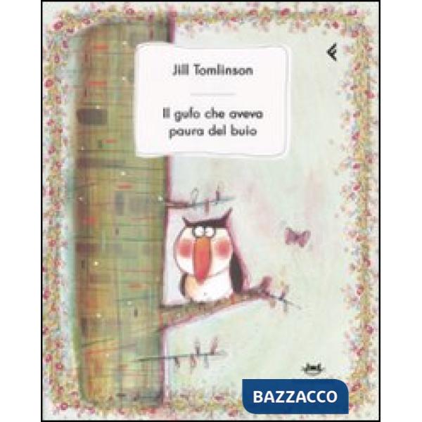 Gufo che aveva paura del buio. Ediz. illustrata (Il)