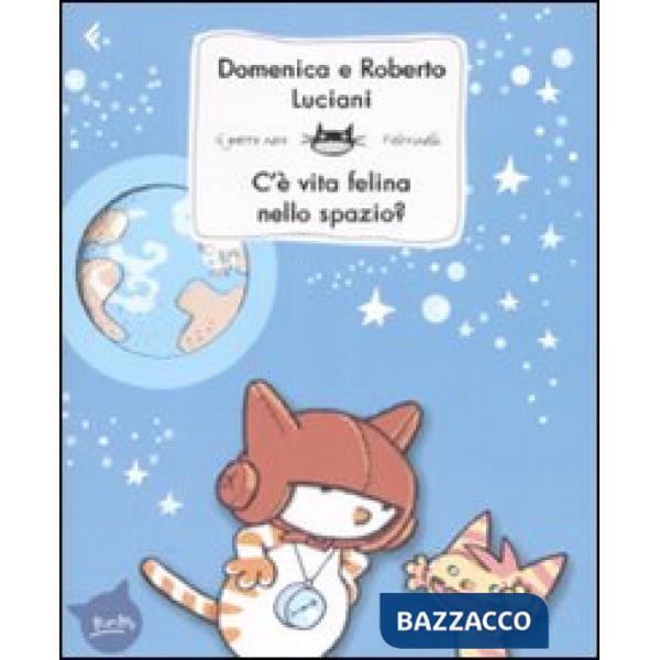C'è vita felina nello spazio? Ediz. illustrata
