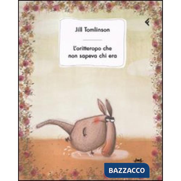 Oritteropo che non sapeva chi era. Ediz. illustrata (L')