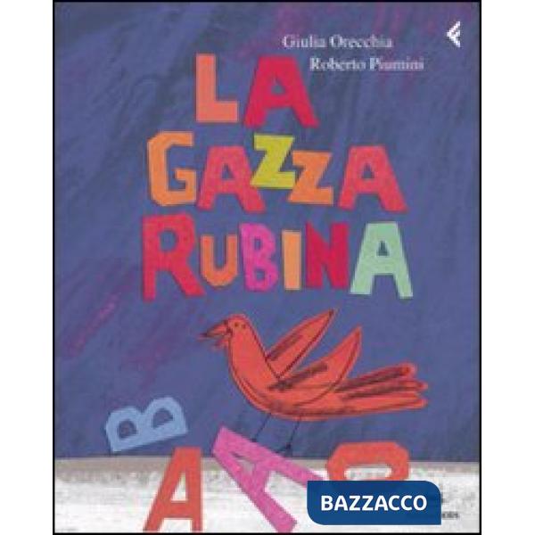 Gazza rubina. Ediz. illustrata (La)