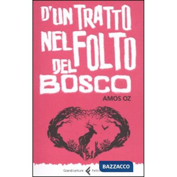 D'un tratto nel folto del bosco. Ediz. integrale