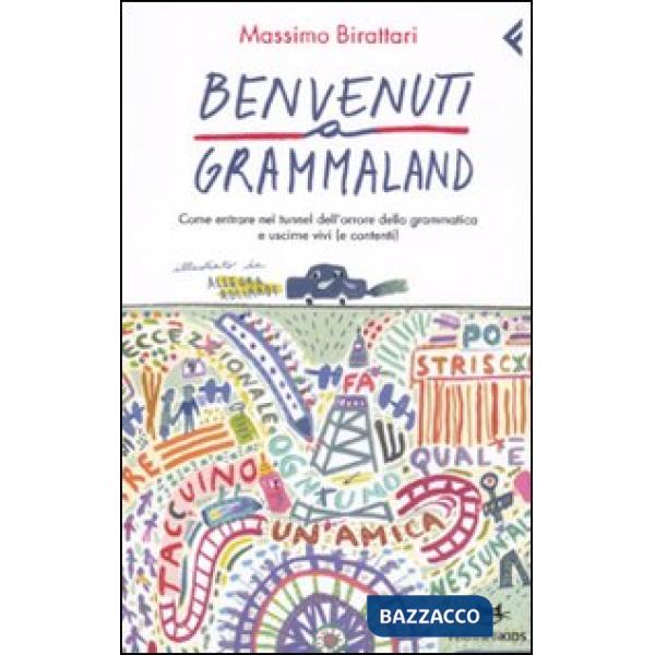 Benvenuti a Grammaland. Come entrare nel tunnel dell'orrore della grammatica e uscirne vivi (e contenti)