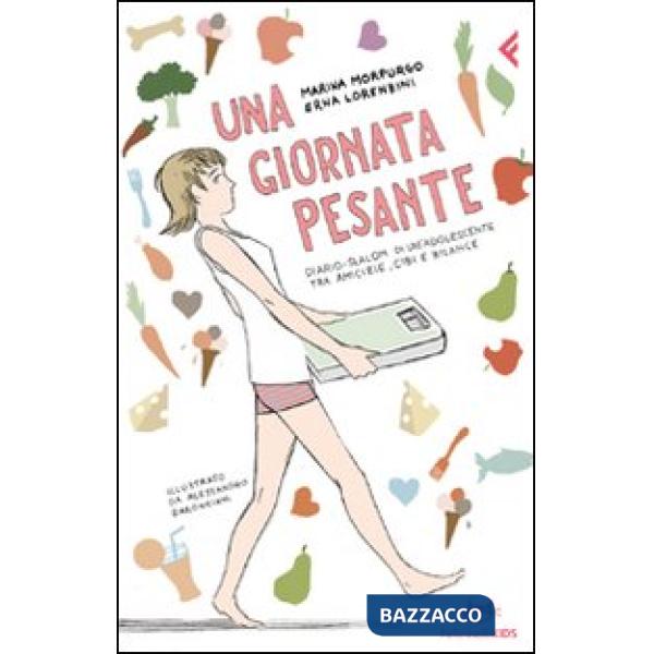 Giornata pesante. Diario-slalom di un'adolescente tra amicizie, cibi e bilance. Ediz. illustrata (Una)