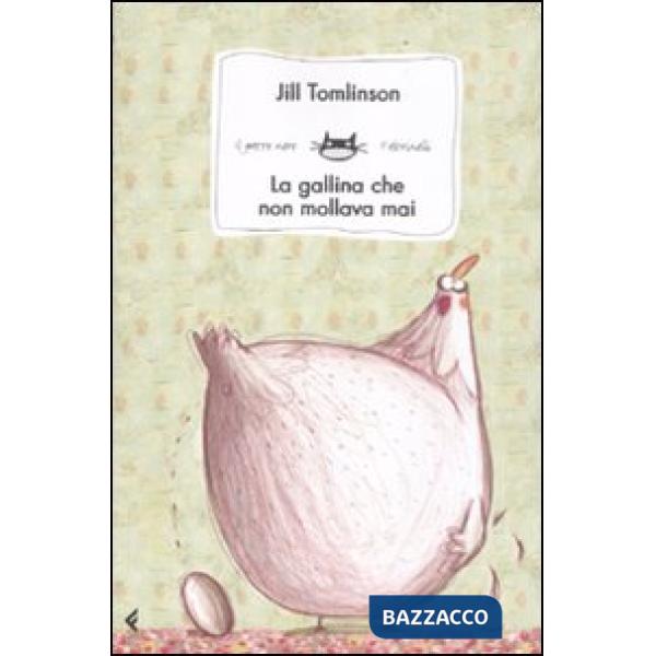 Gallina che non mollava mai. Ediz. illustrata (La)