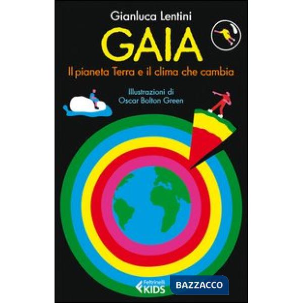 Gaia. Il pianeta Terra e il clima che cambia