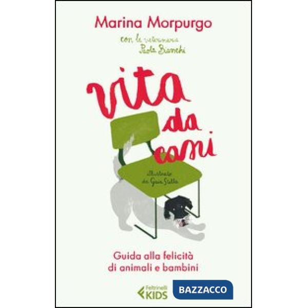 Vita da cani. Guida alla felicità di animali e bambini