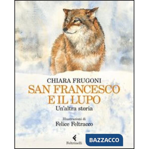 San Francesco e il lupo. Un'altra storia. Ediz. illustrata