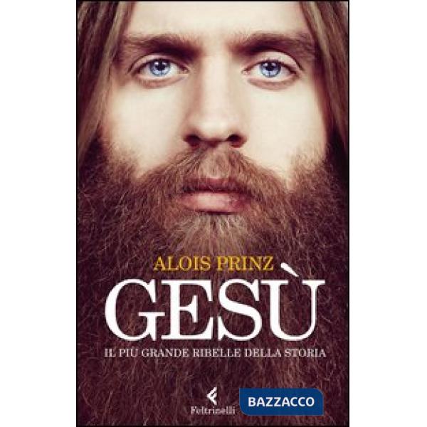 Gesù. Il più grande ribelle della Storia