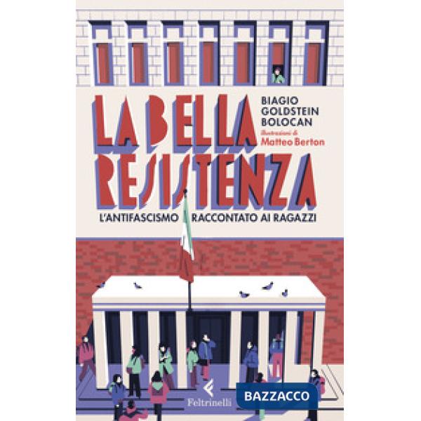 Bella Resistenza. L'antifascismo raccontato ai ragazzi (La)