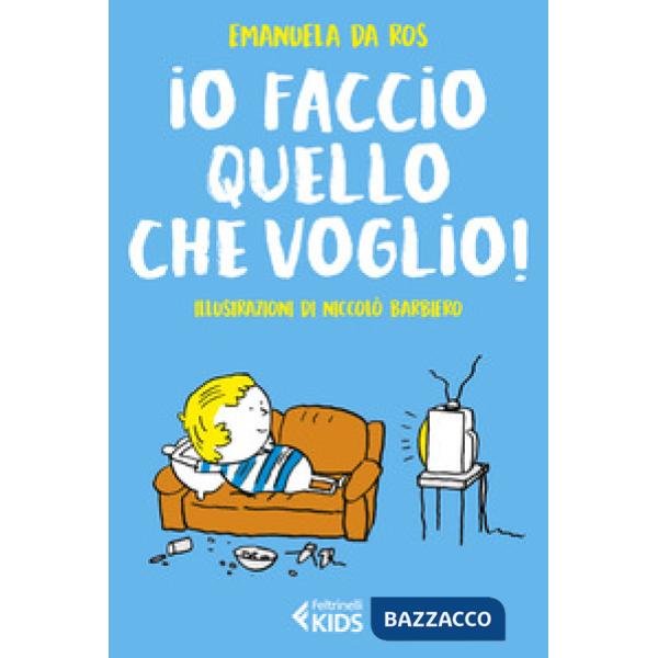 Io faccio quello che voglio!