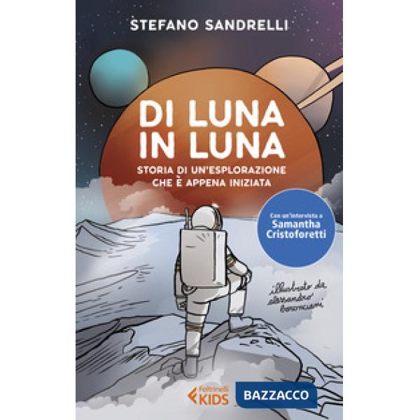 Di luna in luna. Storia di un'esplorazione che è appena iniziata