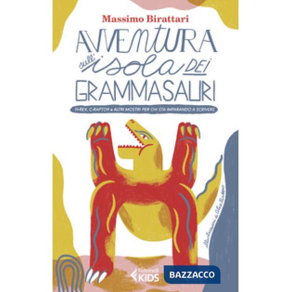 Avventura sull'isola dei grammasauri. H-rex, C-raptor e altri mostri per chi sta imparando a scrivere
