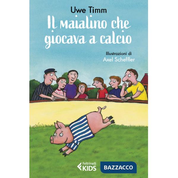 Maialino che giocava a calcio. Ediz. a colori (Il)
