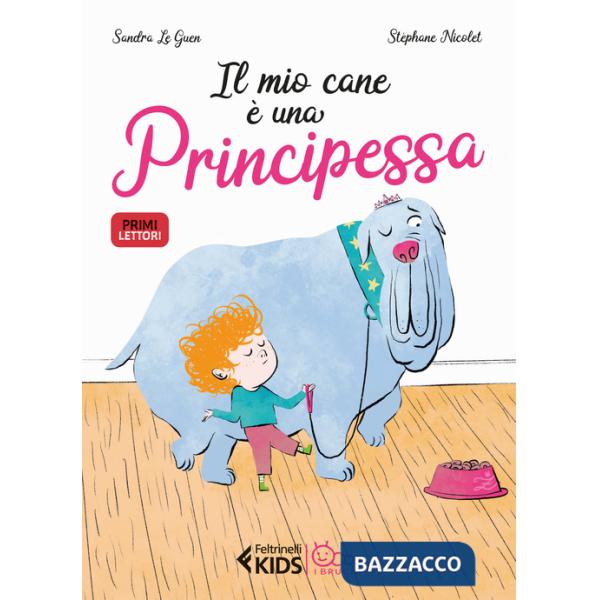 Mio cane è una principessa. Ediz. a colori (Il)