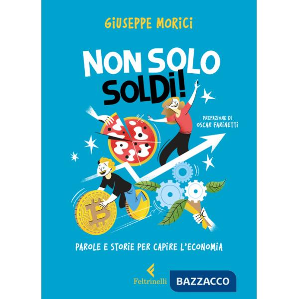 Non solo soldi! Parole e storie per capire l'economia
