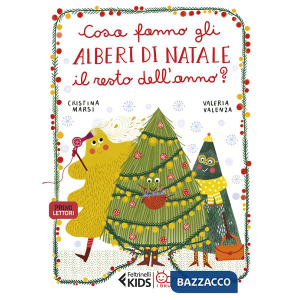 Cosa fanno gli alberi di Natale il resto dell'anno? Ediz. a colori