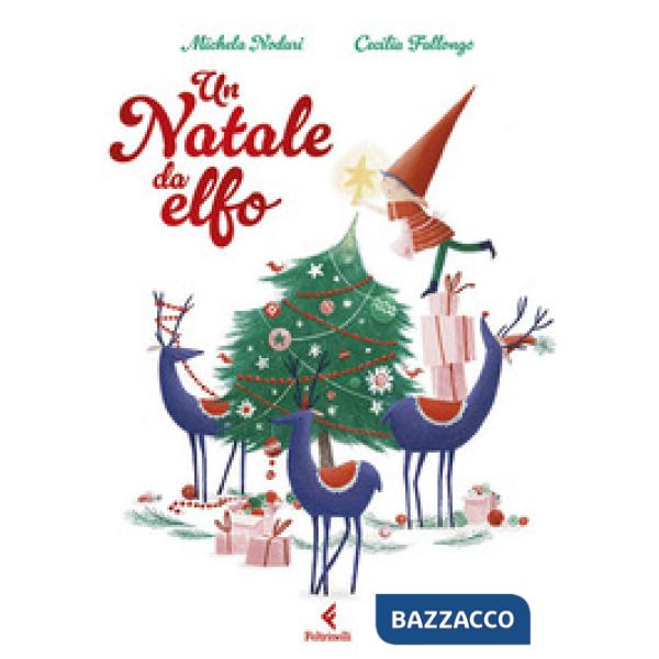 Natale da elfo. Ediz. a colori (Un)