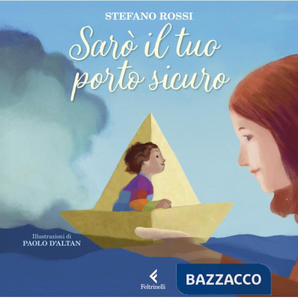 Sarò il tuo porto sicuro. Ediz. a colori