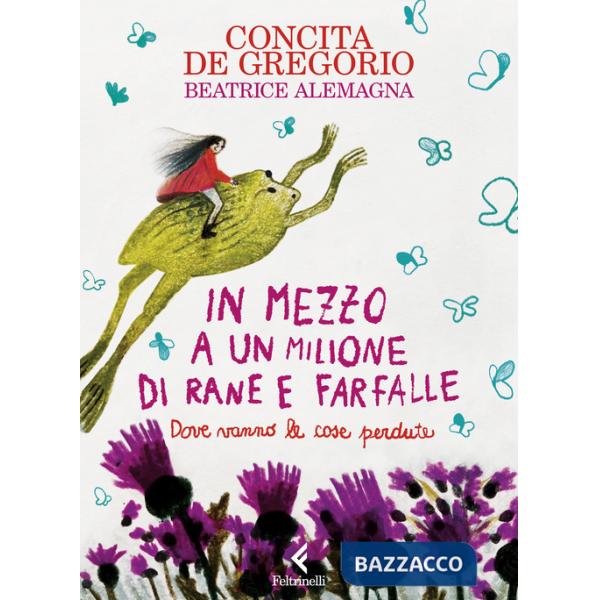 In mezzo a un milione di rane e farfalle. Ediz. a colori