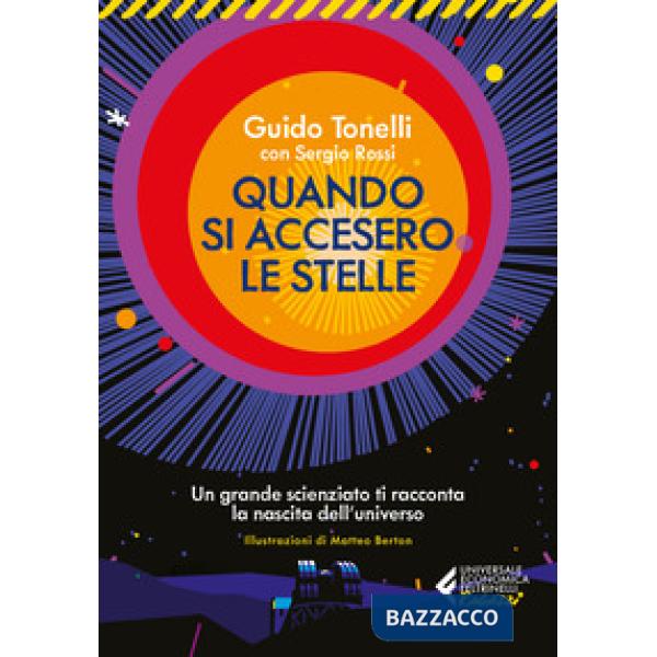 Quando si accesero le stelle. Un grande scienziato ti racconta la nascita dell'universo