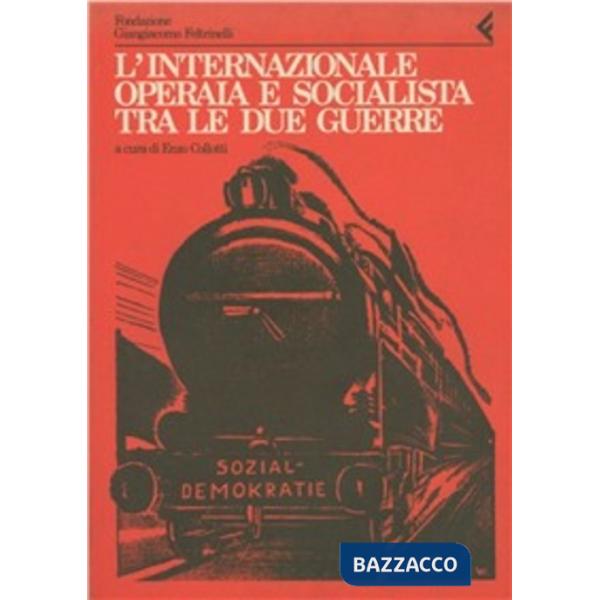 Annali della Fondazione Giangiacomo Feltrinelli (1983-1984). L'Internazionale operaia e socialista tra le due guerre