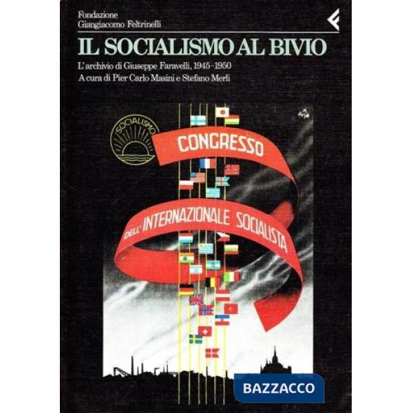 Annali della Fondazione Giangiacomo Feltrinelli (1988-1989). Il socialismo al bivio. L'archivio di Giuseppe Faravelli 1945-1950