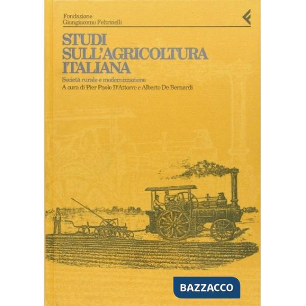 Annali della Fondazione Giangiacomo Feltrinelli (1993). Studi sull'agricoltura italiana. Società rurale e modernizzazione