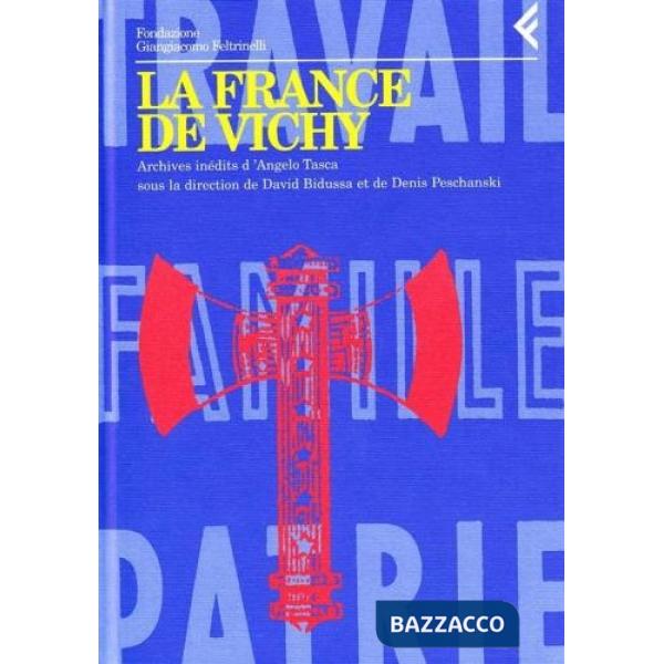 Annali della Fondazione Giangiacomo Feltrinelli (1995). La France de Vichy. Archives inédits d'Angelo Tasca