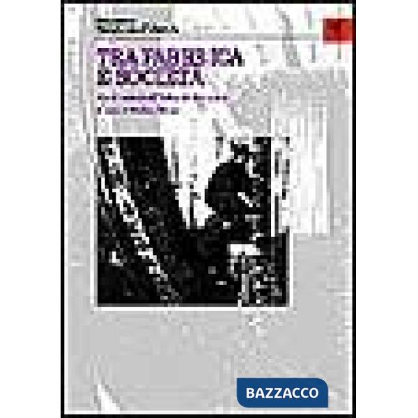 Annali della Fondazione Giangiacomo Feltrinelli (1997). Tra fabbrica e società. Mondi operai nell'Italia del Novecento