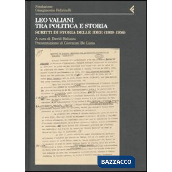Leo Valiani tra politica e storia. Scritti di storia delle idee (1939-1956)